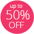 UP TO 50% OFF