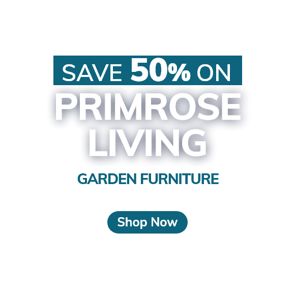 Save 50% on Primrose Living Garden Furniture