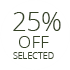 25% OFF SELECTED