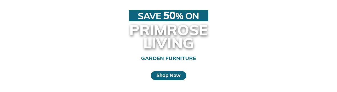 Save 50% on Primrose Living Garden Furniture