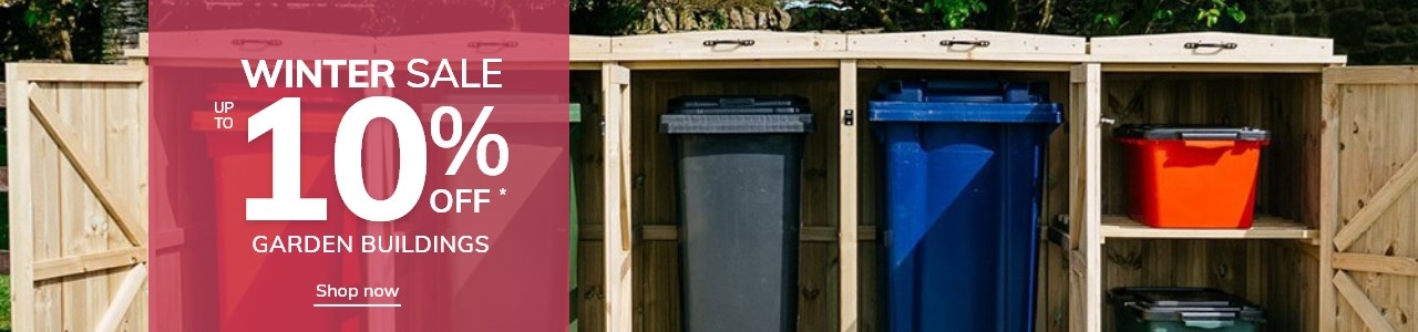 Winter Sale: Up to 10% off Garden Buildings
