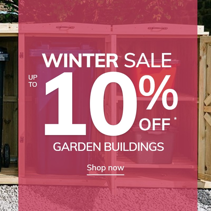 Winter Sale: Up to 10% off Garden Buildings