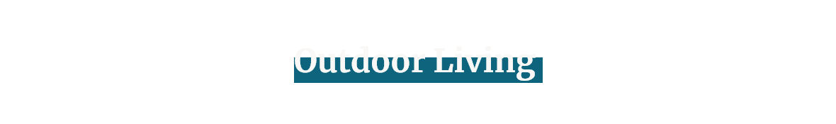 Outdoor living
