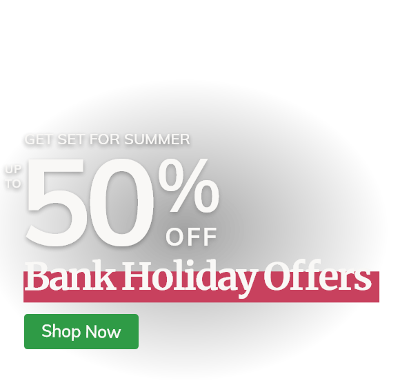 Bank Holiday Offers: Up to 50% Off